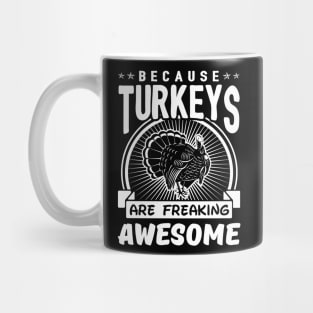 Turkeys Are Freaking Awesome Mug